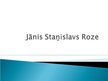 Prezentācija 'Jānis Staņislavs Roze', 1.