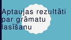 Prezentācija 'Aptaujas rezultāti par grāmatas lasīšanu', 1.