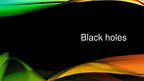 Prezentācija 'Black Holes', 1.