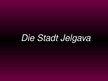 Prezentācija 'Die Stadt Jelgava', 1.