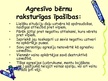 Prezentācija 'Bērnu agresivitāte', 5.