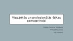 Prezentācija 'Vispārējās un profesionālās ētikas pamatprincipi', 1.