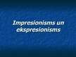 Prezentācija 'Impresionisms un ekspresionisms', 1.
