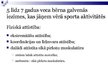 Prezentācija '5 - 7 gadus vecu bērnu sporta aktivitāšu raksturojums, uzdevumi un metodes fizis', 2.