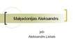 Prezentācija 'Maķedonijas Aleksandrs jeb Aleksandrs Lielais', 1.