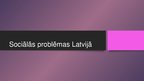 Prezentācija 'Sociālās problēmas Latvijā', 1.