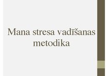 Prezentācija 'Mana stresa vadīšanas metodika', 1.