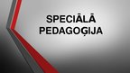 Prezentācija 'Speciālā pedagoģija', 1.