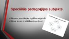 Prezentācija 'Speciālā pedagoģija', 3.