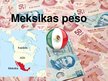 Prezentācija 'Pasaules nauda. Meksikas peso', 1.