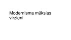 Prezentācija 'Modernisma virzieni', 1.