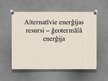Prezentācija 'Alternatīvie enerģijas resursi - ģeotermālā enerģija', 1.