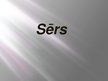 Prezentācija 'Sērs', 1.