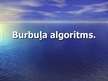 Prezentācija 'Burbuļa algoritma darbības princips', 1.