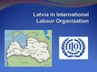 Prezentācija 'Lavia in International Labour Organization', 1.