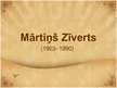Prezentācija 'Mārtiņš Zīverts', 1.