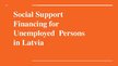 Prezentācija 'Social Support Financing for Unemployed Persons in Latvia', 1.