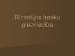 Prezentācija 'Bizantijas fresku glezniecība', 1.
