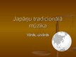 Prezentācija 'Japāņu tradicionālā mūzika', 1.
