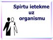 Prezentācija 'Spirtu ietekme uz cilvēka organismu', 1.