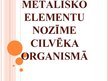 Prezentācija 'Metālisko elementu nozīme cilvēku organismā', 1.