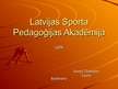 Prezentācija 'Latvijas Sporta pedagoģijas akadēmija', 1.