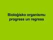Prezentācija 'Bioloģisko organismu progress un regress', 1.