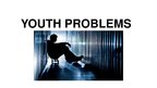 Prezentācija 'Youth Problems', 1.