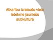 Prezentācija 'Atkarību izraisošo vielu ietekme jauniešu subkultūrā', 1.