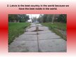 Prezentācija 'Fourteen Reasons why Latvia Is the Best Country in the World', 3.