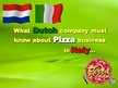 Prezentācija 'What Duch Company Must Know about Pizza Business in Italy?', 1.