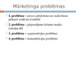 Prezentācija 'Kas ir mārketings? Mārketinga problēmas', 5.