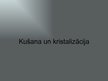 Prezentācija 'Kušana un kristalizācija', 1.