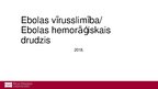 Prezentācija 'Ebolas vīrusslimība jeb Ebolas hemorāģiskais drudzis', 1.
