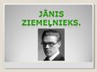 Prezentācija 'Jānis Ziemeļnieks', 1.