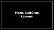 Prezentācija 'Mans kultūra kanons', 1.
