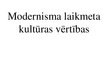 Prezentācija 'Modernisma laikmeta kultūras vērtības', 1.