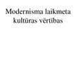 Prezentācija 'Modernisma laikmeta kultūras vērtības', 1.