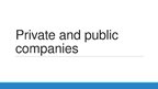 Prezentācija 'Private and Public Companies', 1.