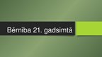 Prezentācija 'Bērnība 21.gadsimtā', 1.