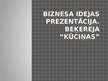 Prezentācija 'Biznesa idejas prezentācija beķerejai "Kūciņas"', 1.