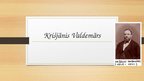 Prezentācija 'Krišjānis Valdemārs', 1.