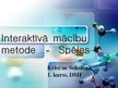 Prezentācija 'Interaktīvā mācību metode - spēles', 1.