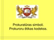 Prezentācija 'Prokurora discipplinārā atbildība. Disciplinārsodi. Prokuratūras simboli un Prok', 11.