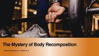 Prezentācija 'The Mystery of Body Recomposition', 1.