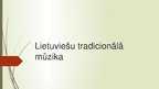 Prezentācija 'Lietuviešu tradicionālā mūzika', 1.