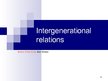 Prezentācija 'Intergenerational Relations', 1.