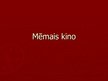 Prezentācija 'Mēmais kino', 1.