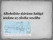 Prezentācija 'Alkoholisko dzērienu kaitīgā ietekme uz cilvēka veselību', 1.
