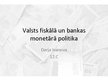 Prezentācija 'Valsts fiskālā un bankas monetārā politika', 1.